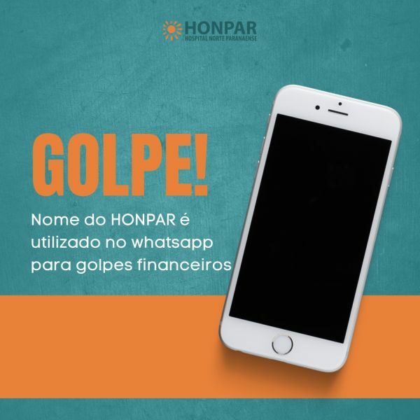 O Hospital Norte Paranaense – HONPAR, alerta a população sobre golpes em nome do hospital