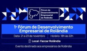 “1º Fórum de Desenvolvimento Empresarial de Rolândia” começa hoje, com extensa programação