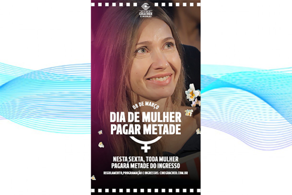 Cine Gracher – Promoção: Dia da Mulher 08 de Março