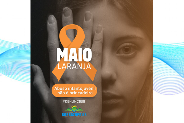 Borrazópolis – Maio Laranja: Juntos Contra o Abuso Infantil