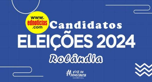 Eleições 2024 em Rolândia: veja os candidatos a prefeito e a vereador