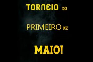 O mais aguardado! O mais esperado e mais aclamado Torneio Primeiro de Maio vem aí!
