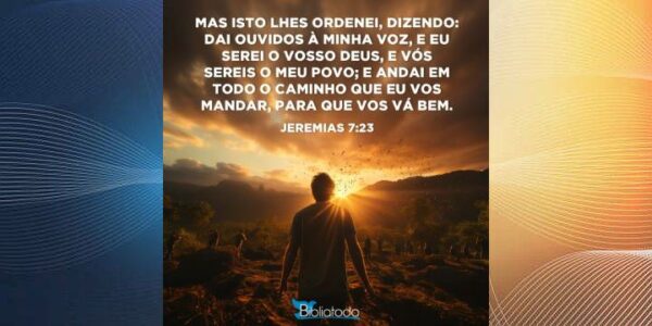 Bíblia Todo Dia – Jeremias 7:23 – Reflexão
