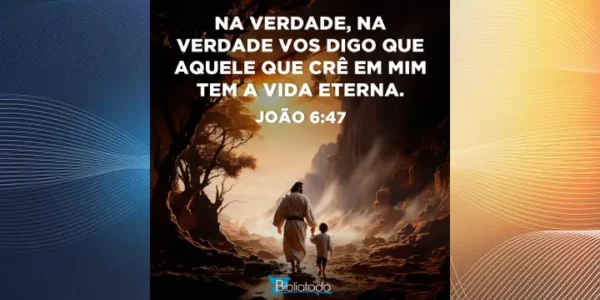 Bíblia Todo Dia – João 6:47 – Reflexão