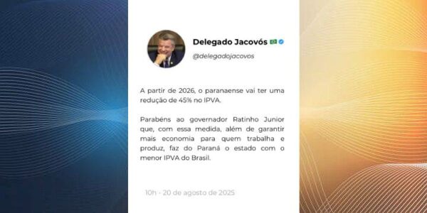 Delegado Jacovós – Paraná terá o menor Imposto sobre a Propriedade de Veículos Automotores (IPVA) de todo o Brasil