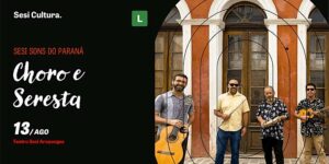 Teatro Sesi Arapongas convida: Choro e Seresta 13/08 -19h30