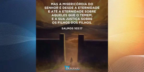 Bíblia Todo Dia – Salmos 103:17 – Reflexão